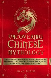 Uncovering Chinese Mythology Book cover